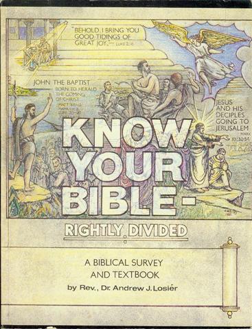 Know Your Bible Rightly Divided: A Biblical Survey And Text Book