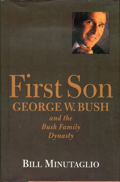 First Son: George W. Bush and the Bush Family Dynasty