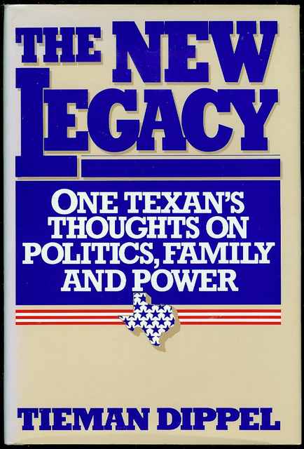 The New Legacy: One Texan's Thoughts on Politics, Family, and Power