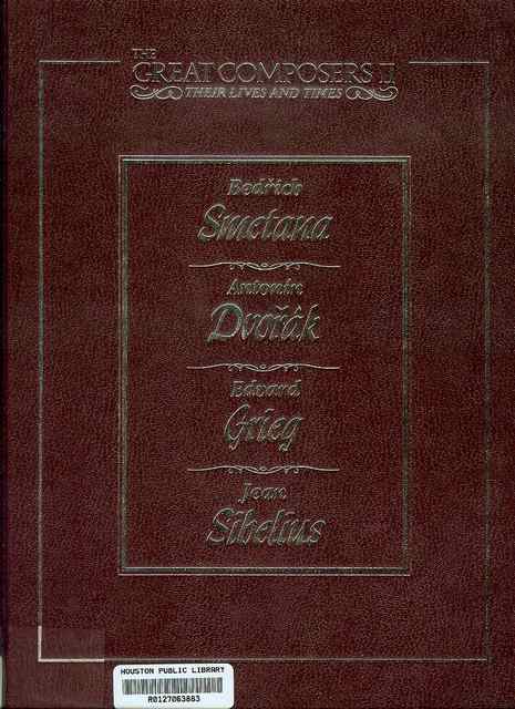 Bedrich Smetana 1824-1884 / Antonin Dvorak 1841-1904 / Edvard Grieg 1843-1907 / Jean Sibelius 1865-1957 (The Great Composers II, Their Lives and Times, Volume 2)