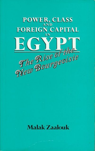 Power, Class and Foreign Capital in Egypt: The Rise of the New Bourgeoisie