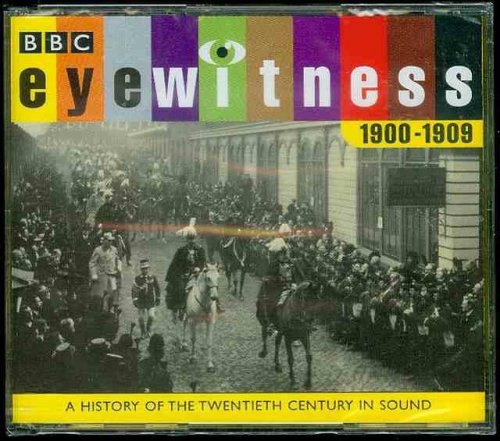 Eyewitness, 1900-1909