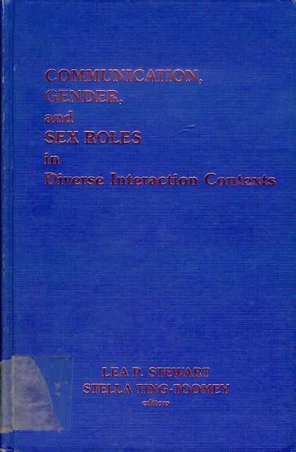 Communication, Gender and Sex Roles in Diverse Interaction Contexts