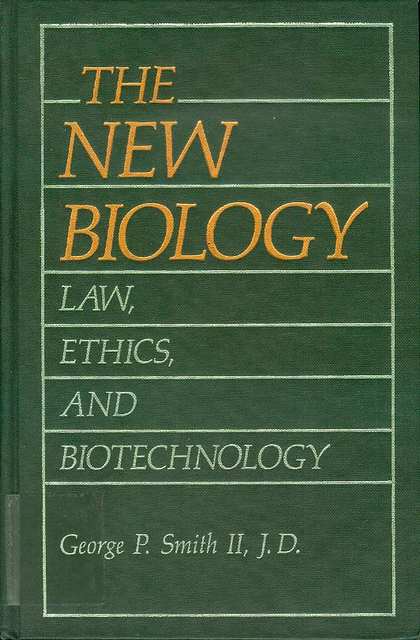The New Biology: Law, Ethics, and Biotechnology