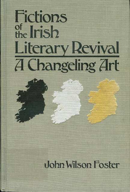 Fictions of the Irish Literary Revival: A Changeling Art