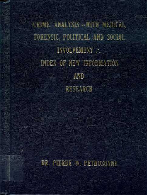 Crime Analysis - With Medical, Forensic, Political, and Social Involvement: Index of New Information and Research