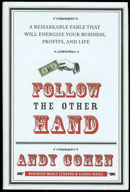 Follow the Other Hand: A Remarkable Fable That Will Energize Your Business, Profits, And Life