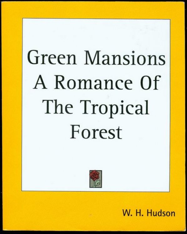 Green Mansions A Romance of the Tropical Forest