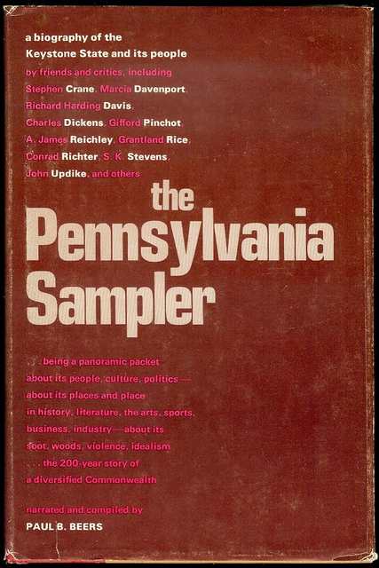 The Pennsylvania Sampler: A Biography of the Keystone State and Its People