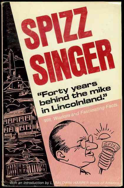 Forty Years Behind the Mike in Lincolnland: Wit, Wisdom and Fascinating Facts