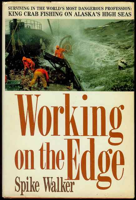 Working on the Edge - Surviving in the World's Most Dangerous Profession King Crab Fishing on Alaska's High Seas