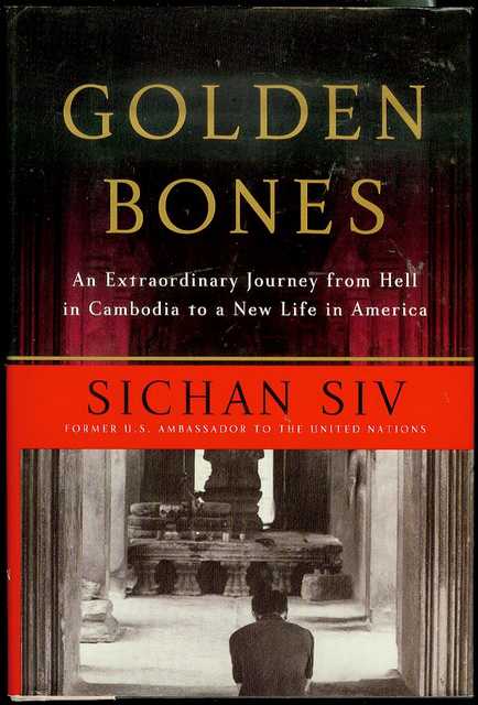 Golden Bones: An Extraordinary Journey from Hell in Cambodia to a New Life in America