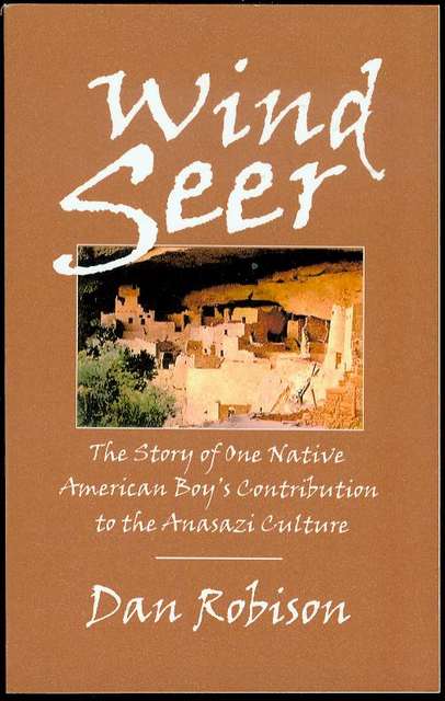 Wind Seer: The Story of One Native American Boy's Contribution to the Anasazi Culture