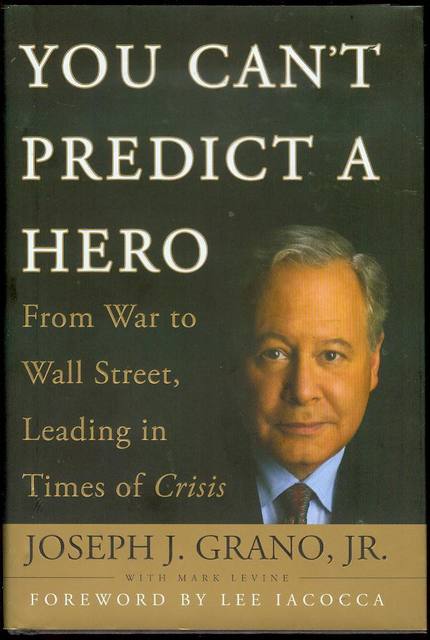 You Can't Predict a Hero: From War to Wall Street, Leading in Times of Crisis