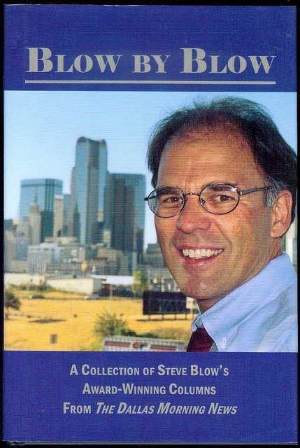 Blow by Blow: A Collection of Steve Blow's Award-Winning Columns from The Dallas Morning News