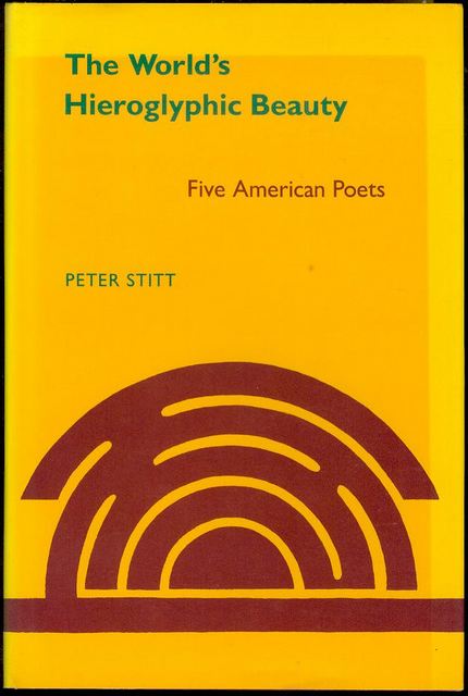 The World's Hieroglyphic Beauty: Five American Poets