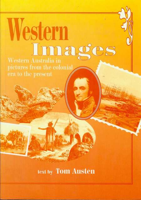 Western Images: Western Australia in Pictures from the Colonial Era to the Present