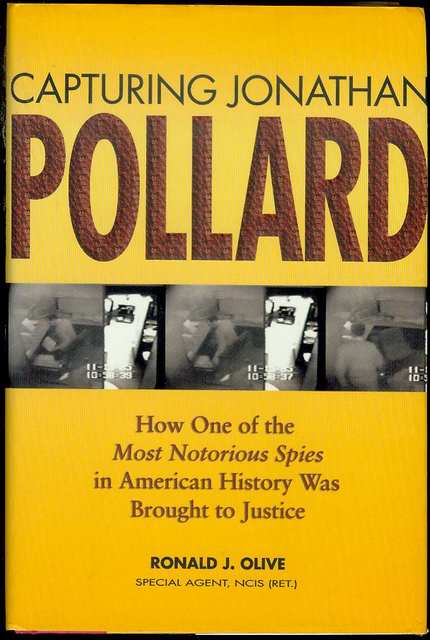 Capturing Jonathan Pollard: How One of the Most Notorious Spies in American History Was Brought to Just