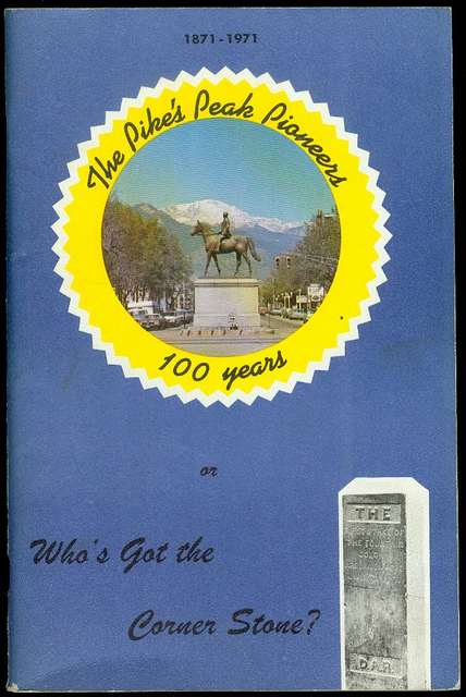 The Pike's Peak Pioneers 100 Years or Who's Got the Corner Stone