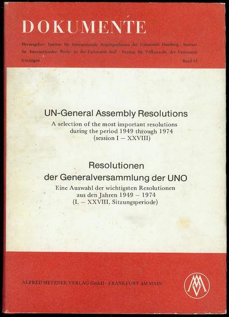 UN-General Assembly Resolutions: A Selection of the Most Important Resolutions during the period 1949 through 1974 (Session I-XXVIII)