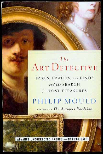 The Art Detective: Fakes, Frauds, and Finds and the Search for Lost Treasures