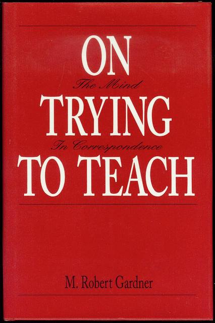 On Trying to Teach: The Mind In Correspondence