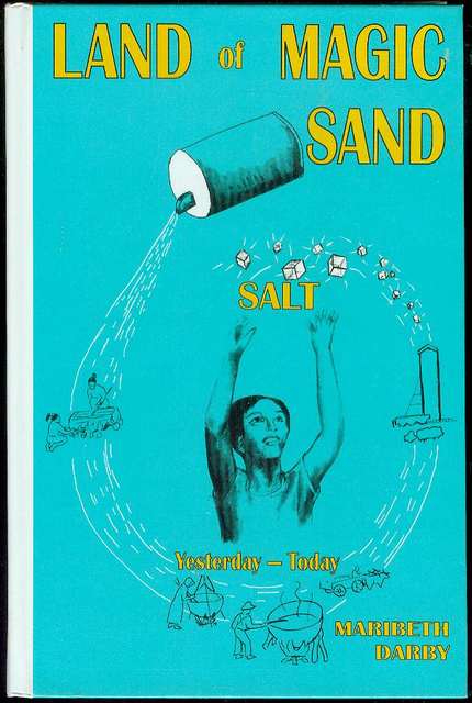 The Land of the Magic Sand: Salt - Yesterday and Today