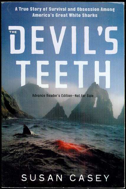 Devil's Teeth, The: A True Story Of Survival And Obsession Among America's Great White Sharks