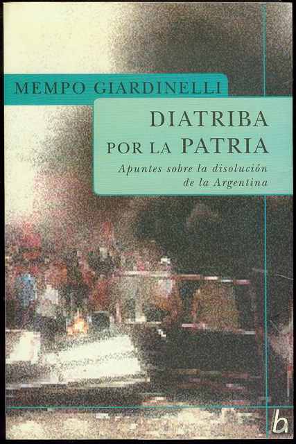 Diatriba por la Patria: Apuntes Sobre la Disolucion de la Argentina