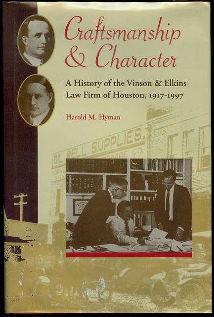 Craftsmanship and Character: A History of the Vinson & Elkins Law Firm of Houston, 1917-1997