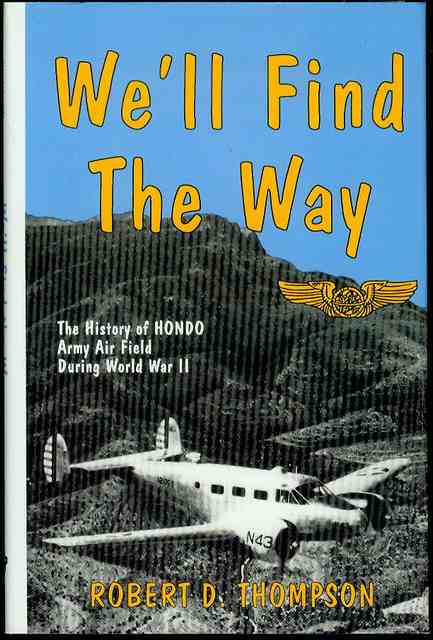 We'll Find the Way: History of Hondo Air Field During World War II