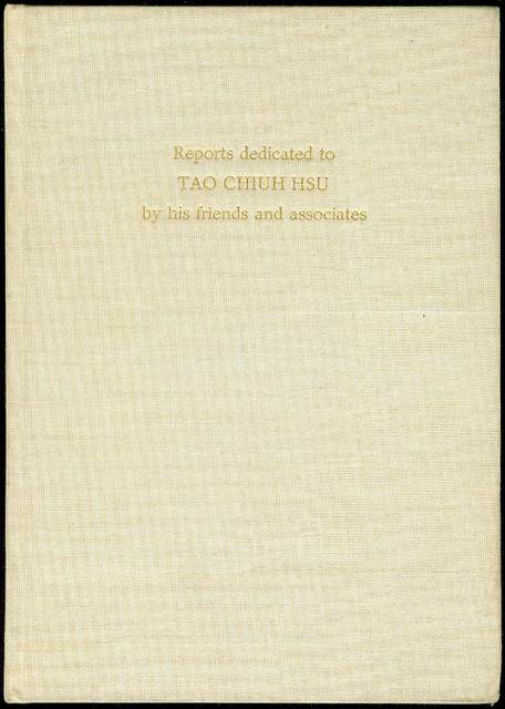 These reports are dedicated to Tao-Chiuh Hsu by his friends and Associates