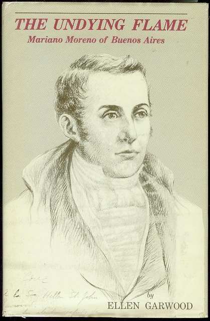 The Undying Flame: Mariano Moreno of Buenos Aires