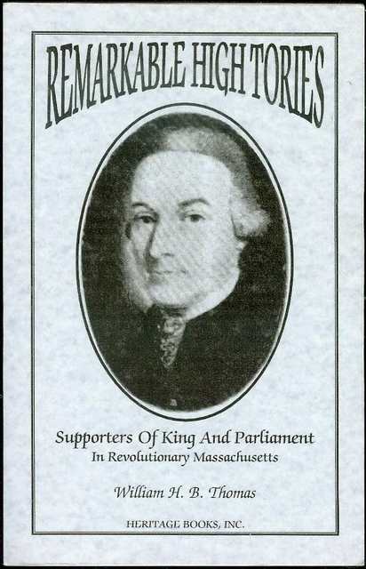 Remarkable High Tories: Supporters of King and Parliament in Revolutionary Massachusetts