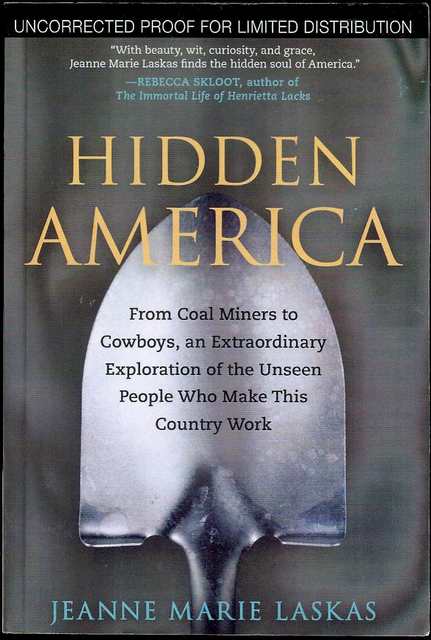 Hidden America: From Coal Miners to Cowboys, an Extraordinary Exploration of the Unseen People Who Make This Country Work
