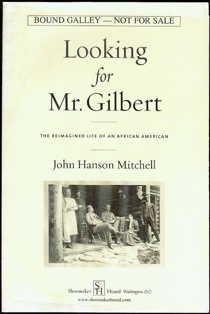Looking For Mr. Gilbert: The Reimagined Life Of An African American
