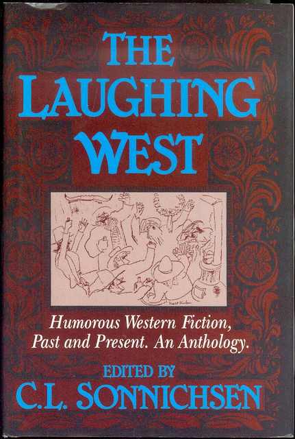The Laughing West: Humorous Western Fiction Past and Present an Anthology