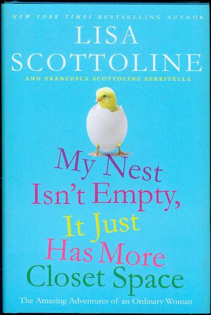 My Nest Isn't Empty, It Just Has More Closet Space: The Amazing Adventures of an Ordinary Woman