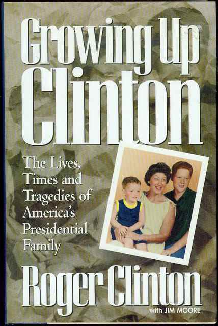 Growing Up Clinton: The Lives, Times and Tragedies of America's Presidential Family