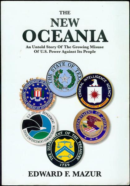 The New Oceania: An Untold Story of the Growing Misuse of U.S. Power Against Its People
