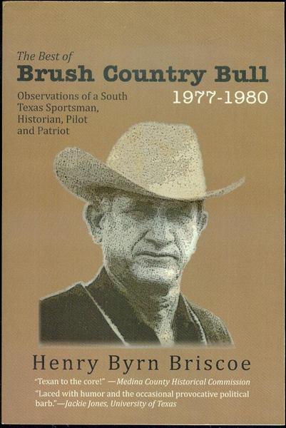 The Best of Brush Country Bull: Observations of a South Texas Sportsman, Historian, Pilot, and Patriot (Volume 1, 1977-1980)