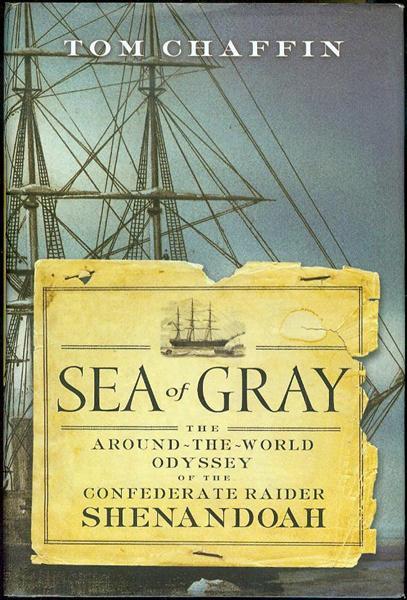 Sea of Gray: The Around-the-World Odyssey of the Confederate Raider Shenandoah
