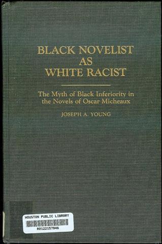 Black Novelist As White Racist: The Myth of Black Inferiority in the Novels of Oscar Micheaux