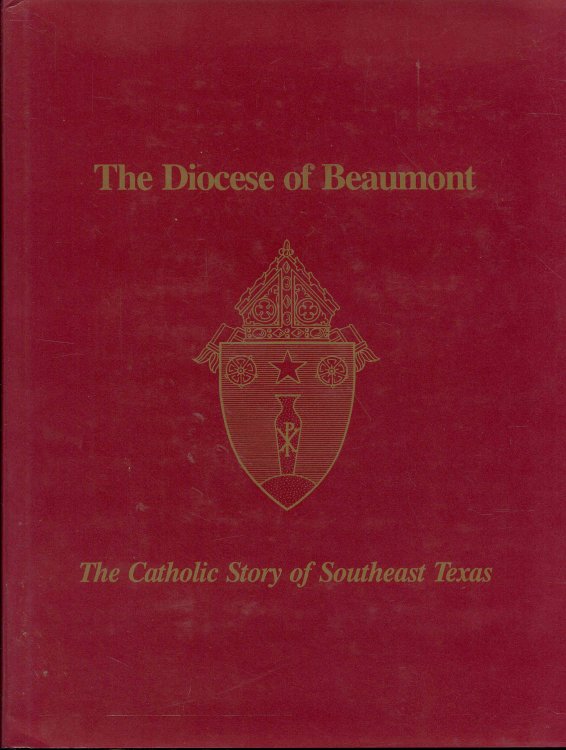 The Diocese of Beaumont: The Catholic Story of Southeast Texas