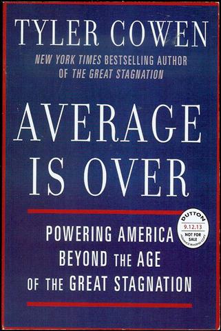 Average Is Over: Powering America Beyond the Age of the Great Stagnation