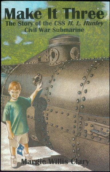 Make It Three: The Story of the CSS H.L. Hunley Civil War Submarine