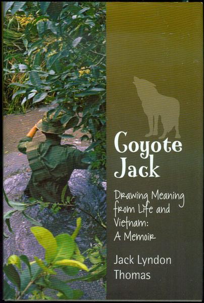 Coyote Jack: Drawing Meaning from Life and Vietnam - A Memoir