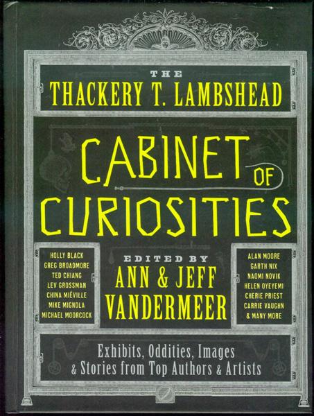 The Thackery T. Lambshead Cabinet of Curiosities: Exhibits, Oddities, Images & Stories from Top Authors & Artists