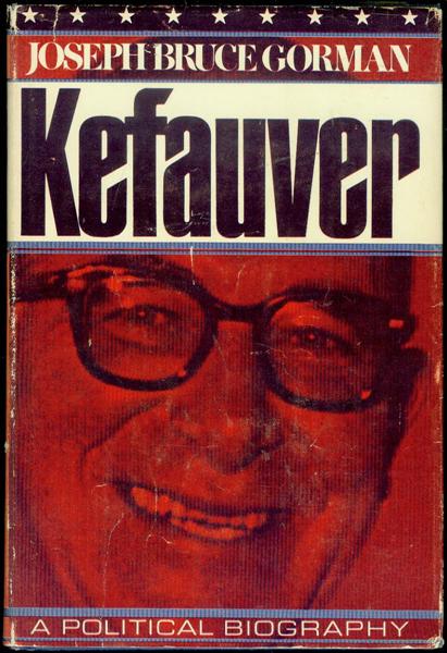 Kefauver: A Political Biography
