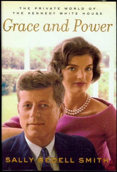 Grace and Power: The Private World of the Kennedy White House